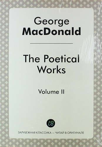 Книга: Книга по требованию The Poetical Works. Volume II (George MacDonald) 978-5-519-02148-7
