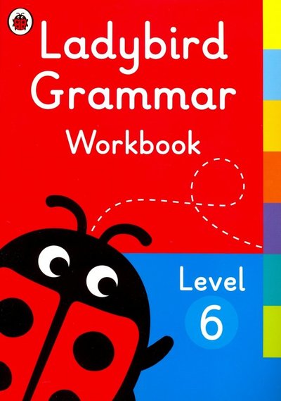 Книга: Ladybird Ladybird Grammar Workbook. Level 6 978-0-241-33609-0