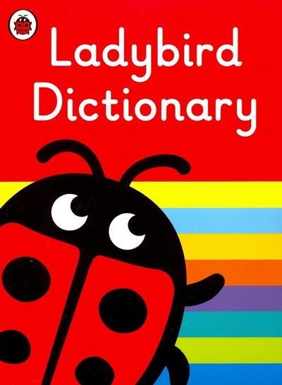 Книга: Ladybird Ladybird Dictionary ELT (Hands Penny, Walter Liz, Woodfort Kate) 978-0-241-33610-6