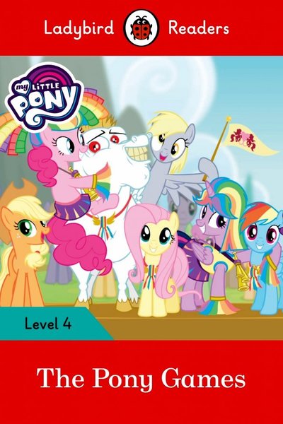 Книга: Ladybird My Little Pony: The Pony Games (PB) + downloadable audio 978-0-241-31956-7