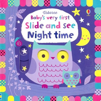 Книга: Usborne Baby's Very First Slide and See Night Time (board) 978-1-4749-3962-1