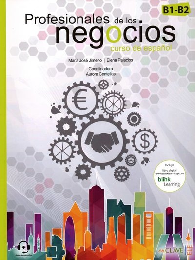 Книга: enClave-ELE Palacios, E. et al. "Profesionales de los negocios. Curso de espanol. B1-B2" мелованная 9788416108794