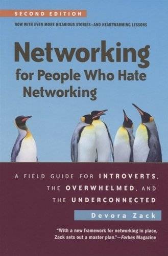 Книга: Berrett-Koehler Publishers Networking for People Who Hate Networking : A Field Guide for Introverts, the Overwhelmed, and the Underconnected / Second Edition 9781523098538