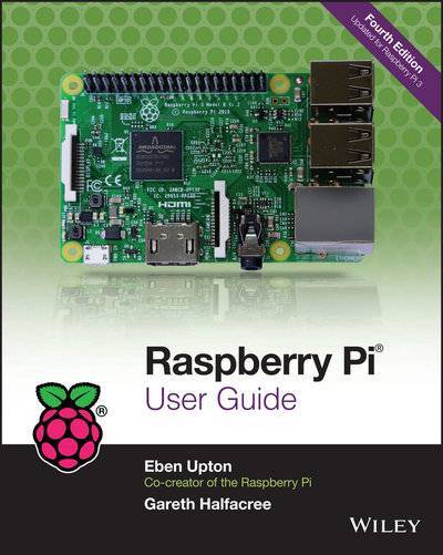 Книга: John Wiley & Sons Limited Raspberry Pi User Guide (Eben Upton) 9781119264385