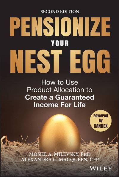 Книга: John Wiley & Sons Limited Pensionize Your Nest Egg. How to Use Product Allocation to Create a Guaranteed Income for Life 9781119025283
