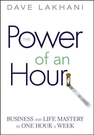 Книга: John Wiley & Sons Limited Power of An Hour. Business and Life Mastery in One Hour A Week 9780470036181