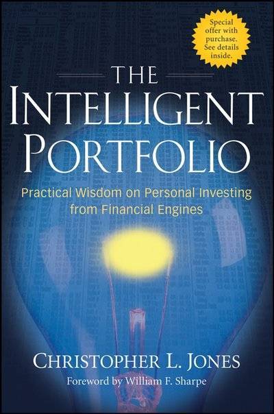 Книга: John Wiley & Sons Limited The Intelligent Portfolio. Practical Wisdom on Personal Investing from Financial Engines 9780470372388