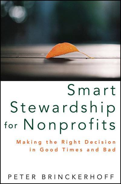 Книга: John Wiley & Sons Limited Smart Stewardship for Nonprofits. Making the Right Decision in Good Times and Bad 9781118222775