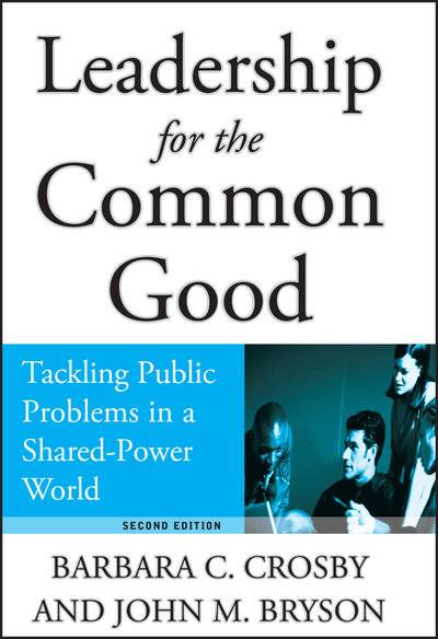 Книга: John Wiley & Sons Limited Leadership for the Common Good. Tackling Public Problems in a Shared-Power World 9780787978402