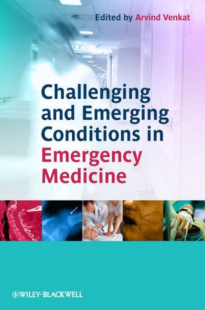 Книга: John Wiley & Sons Limited Challenging and Emerging Conditions in Emergency Medicine 9781119971573