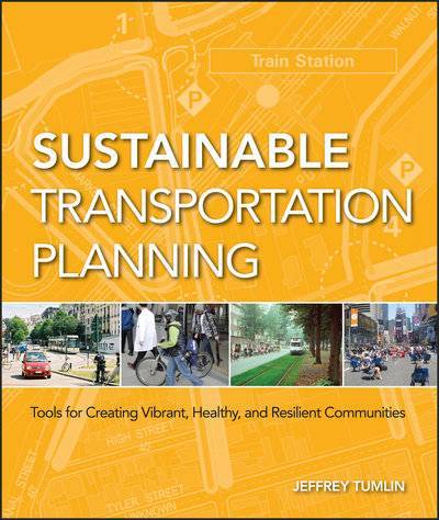 Книга: John Wiley & Sons Limited Sustainable Transportation Planning. Tools for Creating Vibrant, Healthy, and Resilient Communities 9781118127605