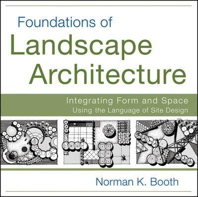 Книга: John Wiley & Sons Limited Foundations of Landscape Architecture. Integrating Form and Space Using the Language of Site Design 9781118129456