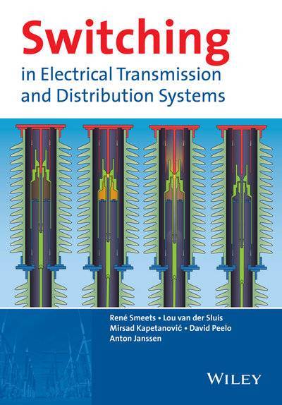 Книга: John Wiley & Sons Limited Switching in Electrical Transmission and Distribution Systems 9781118703632