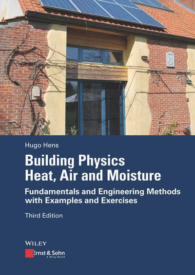 Книга: John Wiley & Sons Limited Building Physics - Heat, Air and Moisture. Fundamentals and Engineering Methods with Examples and Exercises 9783433608579