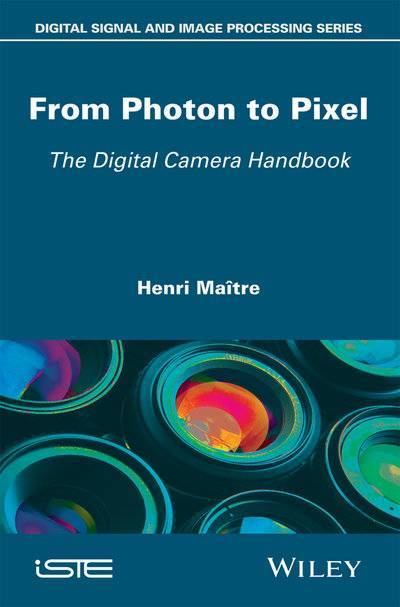 Книга: John Wiley & Sons Limited From Photon to Pixel. The Digital Camera Handbook 9781119238638