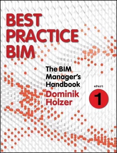 Книга: John Wiley & Sons Limited The BIM Manager's Handbook, Part 1. Best Practice BIM 9781118985618