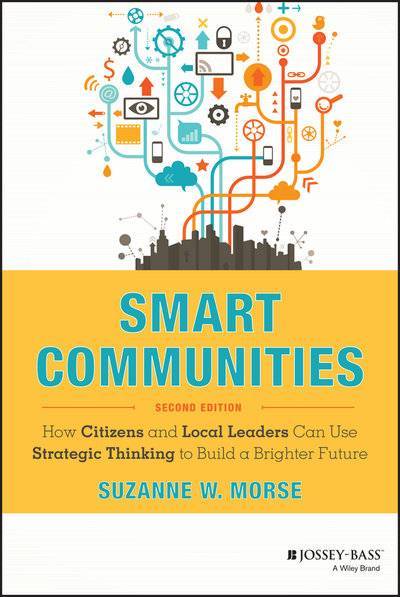 Книга: John Wiley & Sons Limited Smart Communities. How Citizens and Local Leaders Can Use Strategic Thinking to Build a Brighter Future 9781118843574