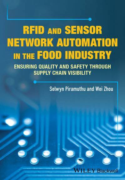 Книга: John Wiley & Sons Limited RFID and Sensor Network Automation in the Food Industry. Ensuring Quality and Safety through Supply Chain Visibility 9781118967416