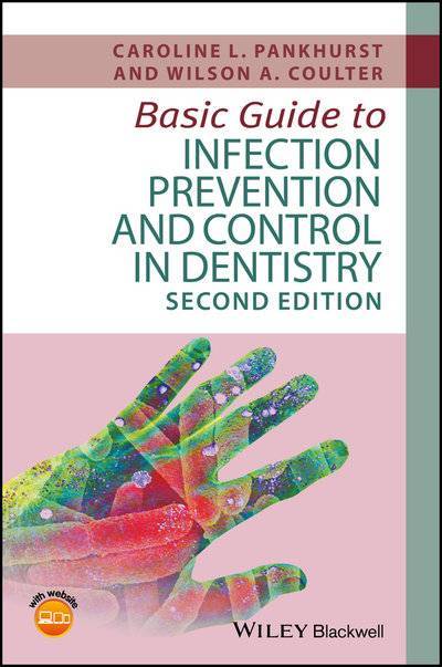 Книга: John Wiley & Sons Limited Basic Guide to Infection Prevention and Control in Dentistry 9781119164968