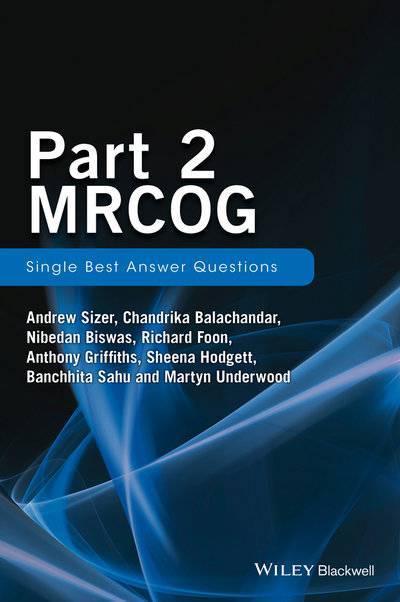 Книга: John Wiley & Sons Limited Part 2 MRCOG: Single Best Answer Questions 9781119160632