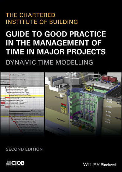 Книга: John Wiley & Sons Limited Guide to Good Practice in the Management of Time in Major Projects 9781119428459