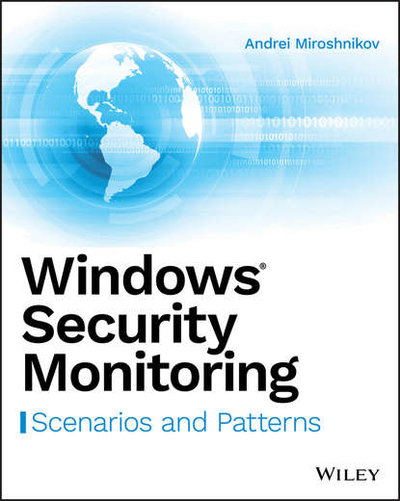 Книга: John Wiley & Sons Limited Windows Security Monitoring (Группа авторов) 9781119390893