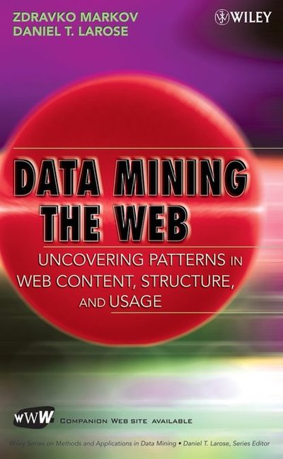 Книга: John Wiley & Sons Limited Data Mining the Web (Zdravko Markov) 9780470108086