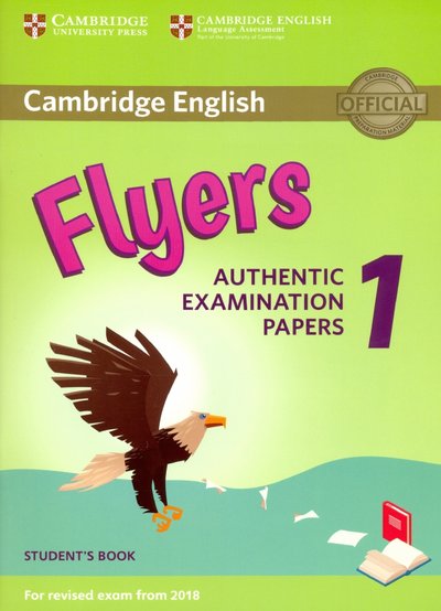 Книга: Cambridge University Press Flyers 1 Cambridge English Flyers 1 for Revised Exam from 2018 Student's Book: Authentic Examination 9781316635919