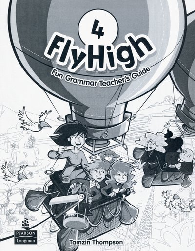 Книга: Pearson Fly High. Level 4. Fun Grammar Teacher's Guide (with Answer Key) 9781408234129