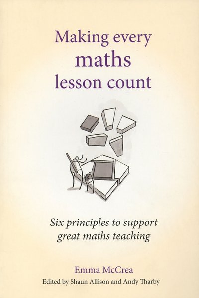 Книга: Crown Publishers Making Every Maths Lesson Count. Six Principles to Support Great Maths Teaching 9781785833328