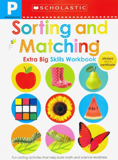 Книга: Scholastic Inc. Pre-K Extra Big Skills Workbook. Sorting and Matching 9781338531862