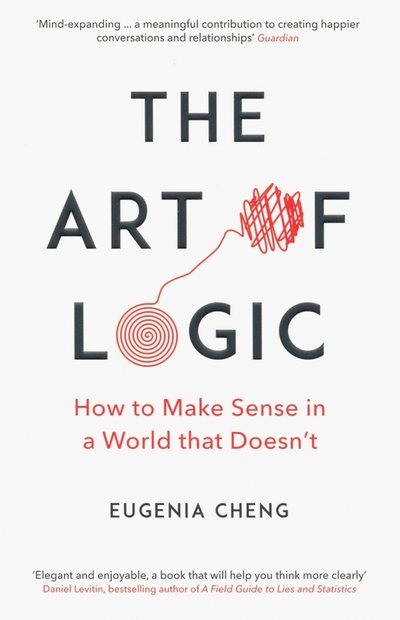 Книга: Profile books The Art of Logic. How to Make Sense in a World that Doesn't 9781788160391