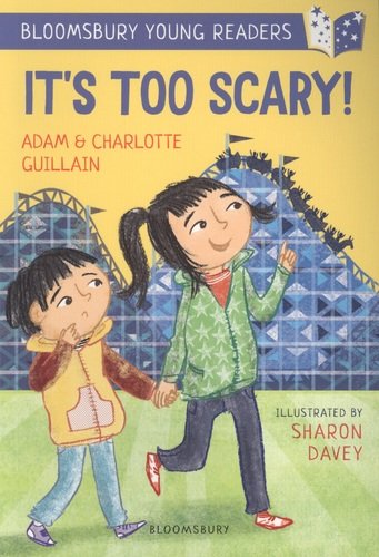 Книга: Bloomsbury BYR:It’s Too Scary! A Bloomsbury Yo 9781472962546