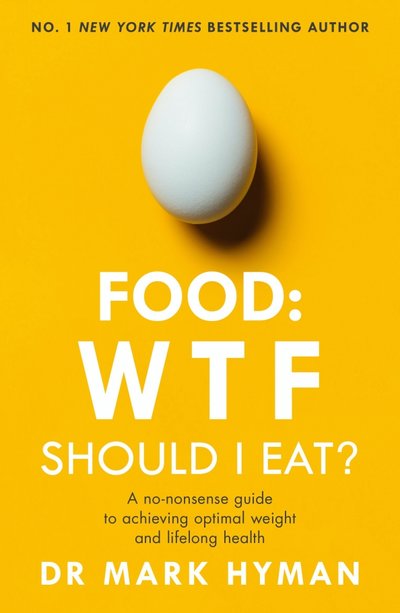 Книга: Hodder & Stoughton Food. WTF Should I Eat? The No-Nonsense Guide to Achieving Optimal Weight and Lifelong Health 9781473681309