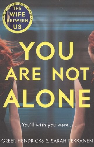 Книга: Pan Books You Are Not Alone (Hendricks Greer; Pekkanen Sarah) 9781529010770