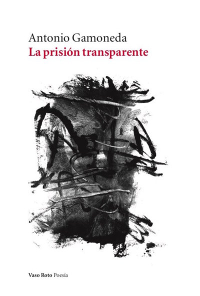Книга: Bookwire La prisión transparente (Antonio Gamoneda) 9788412348729