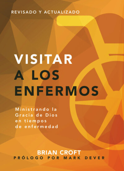Книга: Bookwire Visitar a los enfermos (Brian Croft) 9781629462912