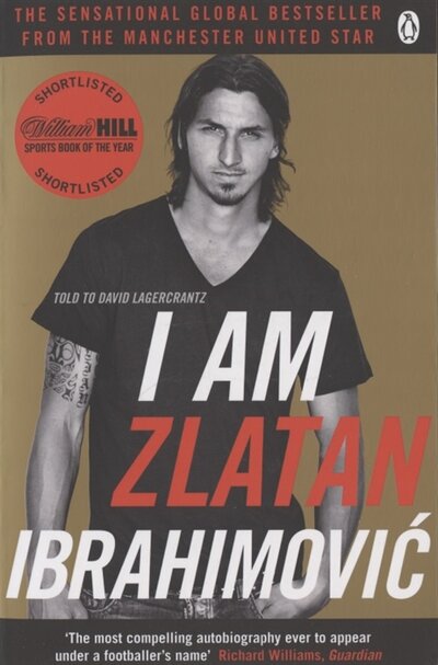 Книга: Penguin Books I Am Zlatan Ibrahimovic (Ibrahimovic Z., Lagercrantz D.) 978-0-241-96683-9