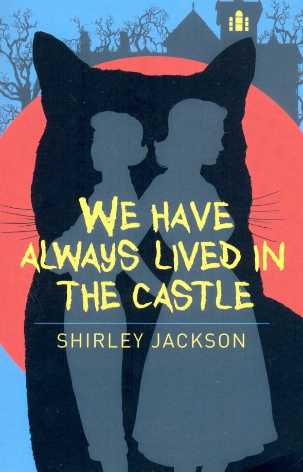Has always lived people. We have always Lived in the Castle книга. Shirley Jackson we have always Lived in the Castle. Merricat Blackwood we have always Lived in the Castle. We have always Lived in the Castle book Cover.